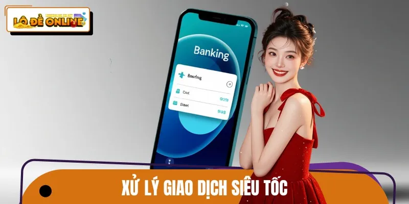 Hệ thống nạp rút tiền xử lý siêu tốc trong vài phút