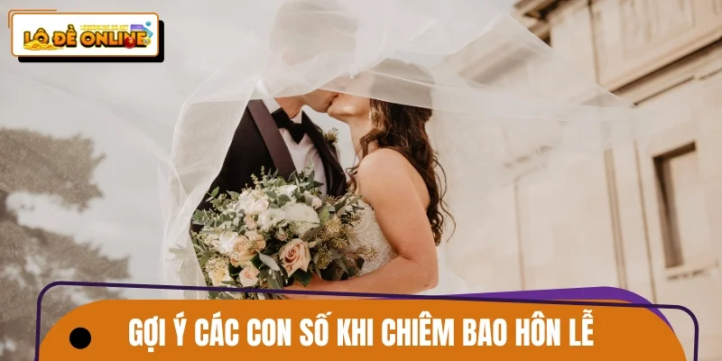 Gợi ý các con số may mắn khi chiêm bao hôn lễ