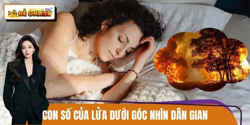 Mơ về lửa lớn thường gắn liền với những con số mang tính biểu trưng