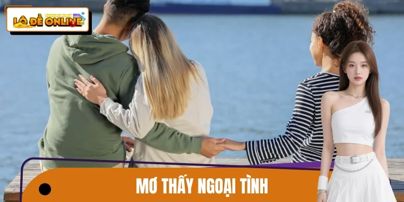 Mơ Thấy Ngoại Tình - Điềm Báo Độc Báo Từ Tiềm Thức