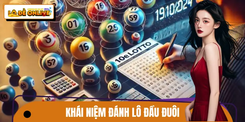 Khái quát toàn diện về hình thức đánh lô đầu đuôi